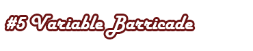 Variable Barricade5